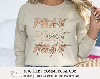 Pray PNG file, Religious PNG file, Pray on it, Pray over it, Pray through it, faith, religious, inspirational, transparent file, sublimation