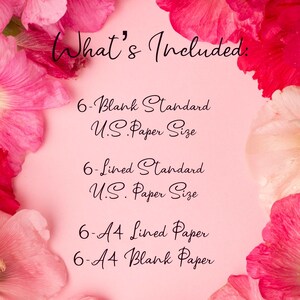 May include: Pink flower petals frame a pink background with the text "What's Included:" and a list of paper sizes and quantities: 6-Blank Standard U.S. Paper Size, 6-Lined Standard U.S. Paper Size, 6-A4 Lined Paper, 6-A4 Blank Paper.