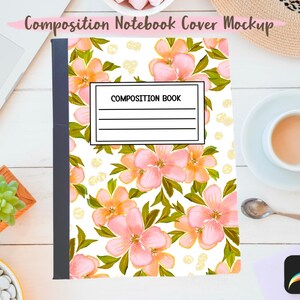 May include: Composition notebook with a floral design. The cover features pink and orange flowers with green leaves on a white background. The notebook has a black spine and the words "Composition Book" on the front.