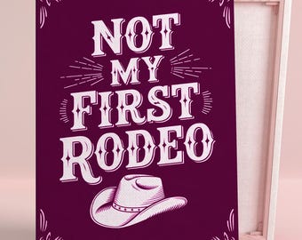 Not My First Rodeo Art Poster or Canvas Wall Art for Western Game Room Vintage Typography Cowboy Hat Print Pink Art Rustic Living Room Decor