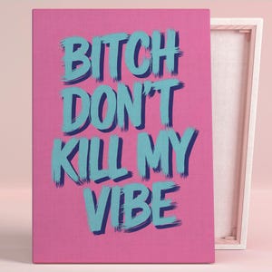 Póster o lienzo con el texto "Bitch Don't Kill My Vibe", arte de pared moderno para sala de estar, arte pop, arte callejero, tipografía, impresión, arte de pared rosa, decoración de dormitorio