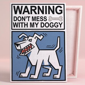 Warning Don't Mess With My Doggy Art Poster or Canvas Wall Art Contemporary Living Room Pop Art Street Art Humor Pink Wall Art Office Decor