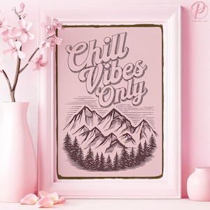 Chill Vibes Only Kunstposter oder Leinwand für rustikales Wohnzimmer in den Bergen Gelassenheit Vintage Naturdesign Pink Art Series Bürodekor