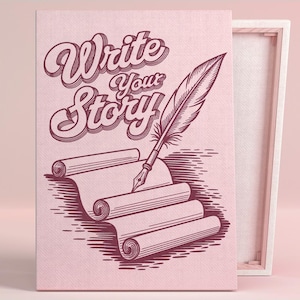 May include: Pink canvas print with a vintage illustration of a quill pen and rolled up parchment. The text "Write Your Story" is in a bold, stylized font.