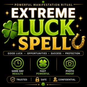 May include: A black graphic with the words "EXTREME LUCK SPELL" in green and gold, featuring a four-leaf clover and horseshoe. The text includes "GOOD LUCK, OPPORTUNITIES, SUCCESS, PROTECTION" and icons with the words "SAME DAY RESULTS", "FAST POWERFUL", and "PHOTO PROOF".