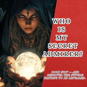 May include: An image featuring a woman with green eyes and a dark hood, holding a glowing crystal ball. The text reads "WHO IS MY SECRET ADMIRER?" and "BOOK NOW - AND DISCOVER THE FUTURE WAITING TO BE REVEALED."