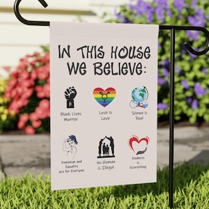 In this House Garden Flag We believe House Banner, Inspirational Outdoor Decor, Inclusive yard Flag, All welcome sign, Pride Yard Decor