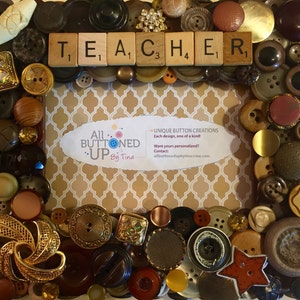 TEACHER Button Frame in Browns Gift for Daughter Gift for Son Gift for Teacher Rustic Home Decor Desk Photo Frame for 4x6 photo image 1