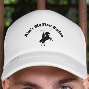 Cowboy Embroidered Trucker Hat: Ain&#39;t My First Rodeo Western Cap