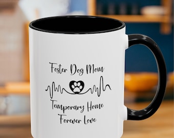 Foster Dog Mom Mug, Temporary Home Forever Love Coffee Cup, Dog Rescue Gift, Foster Parent Gift, Animal Rescue Volunteer