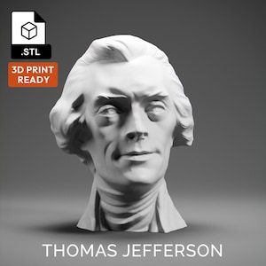 Thomas Jefferson 3D Model - High Quality STL file for 3D Printing - 3D Printer File - Historical Bust Statue - STL File - Digital File