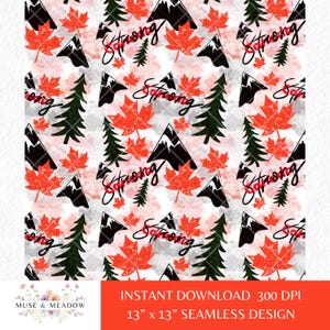 May include: A seamless digital paper pattern featuring red maple leaves, black mountains, green pine trees, and the word "Strong" written in a stylised font on a white background with watercolour-like texture. The pattern is 13 inches by 13 inches and 300 DPI.