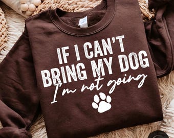 Si no puedo llevar a mi perro, no voy PNG SVG / Diseño de camiseta divertida y sarcástica para mamás de perros / Regalo para dueños de perros por sublimación / PNG para amantes de las mascotas