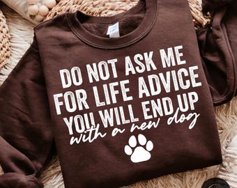 Life Advice You Will End Up With a New Dog PNG SVG | Funny Sarcastic Dog Mom Shirt Design | Dog Owner Gift Sublimation | Pet Lover PNG