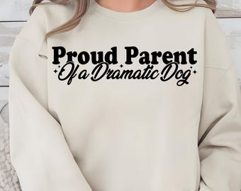 Proud Parent of A Dramatic Dog PNG SVG, Funny Pet Png, Dog Mom Sublimation, Dog Quote Shirt Png, Dog Lover Gift Svg, Digital Download