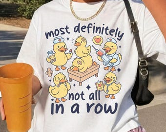 Most Definitely Not All In A Row PNG, Funny Nurse Duck Png, Mental Health Nursing Shirt Design, Nurse Appreciation Gift, Digital Download