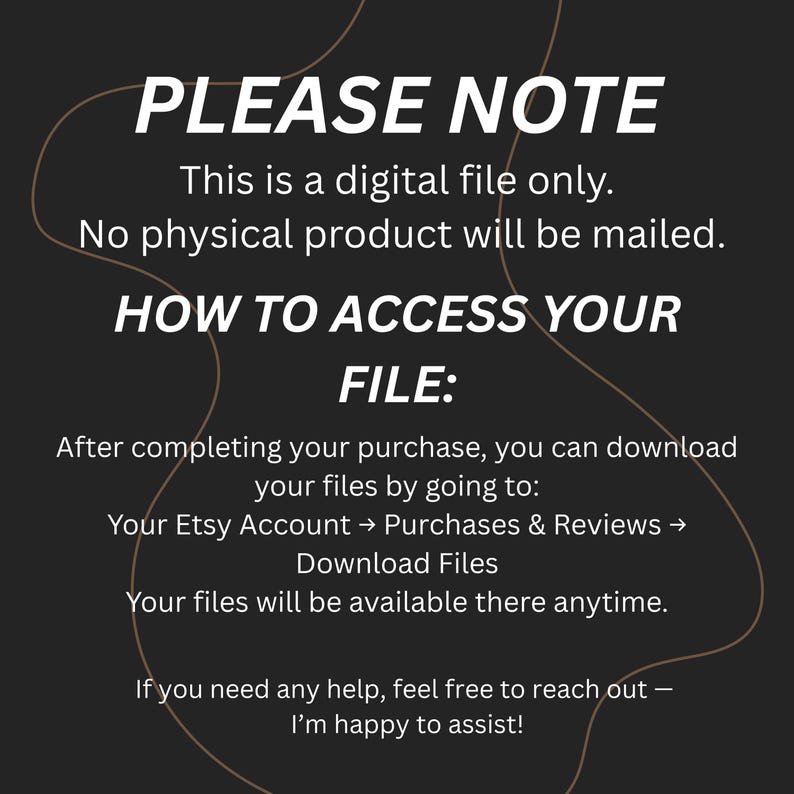 May include: A digital file notice on a dark background with the text "PLEASE NOTE" in large white letters. Instructions on how to access the file are also included. The text is in white, with a brown swirl design.
