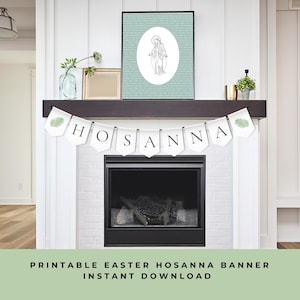 May include: Printable Easter banner with the word "HOSANNA" in white letters on a white background with green palm leaves on each end. The banner is hanging above a fireplace.