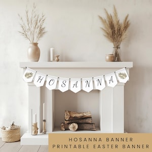 May include: Printable Easter banner with the word "Hosanna" in black script lettering on white pennants with gold leaf accents. The banner is displayed on a white fireplace mantel with dried pampas grass in vases on either side.