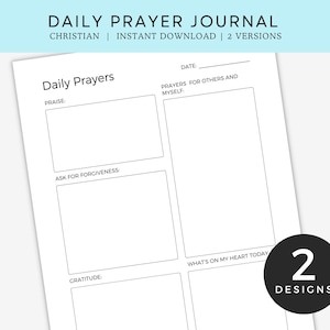 May include: A white Daily Prayer Journal with the text "Daily Prayers" and prompts for praise, forgiveness, gratitude, and prayers for others. The journal includes the text "Christian | Instant Download | 2 Versions" and a circular graphic that says "2 Designs".