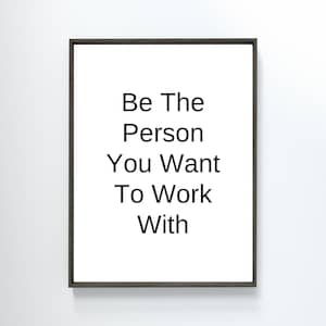 Motivational Wall Art for Office, Be The Person You Want to Work With, Inspirational Quote, Printable Office Quotes, Quotes for Office