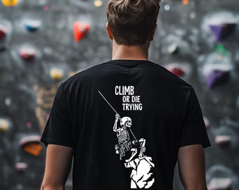 Climb or Die Trying | Skeleton Rock Climbing T-Shirt | Funny Crag & Bouldering Tee