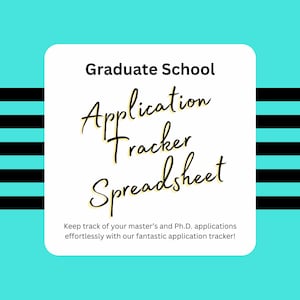May include: A white square with black stripes on the sides. The text "Graduate School Application Tracker Spreadsheet" is written in black cursive font. The text "Keep track of your master's and Ph.D. applications effortlessly with our fantastic application tracker!" is written in black text.