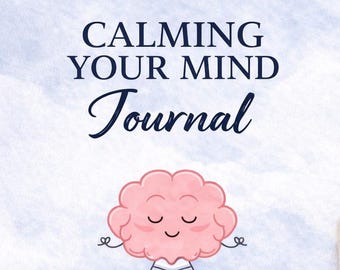 Calming Your Mind Journal | Digital Anxiety Relief | Mindfulness & Stress Relief Prompts | Mental Health Journal PDF