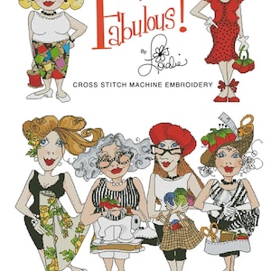 May include: Sew Fabulous! Cross Stitch Machine Embroidery design featuring five women in various sewing-themed outfits. The design includes the text "Sew Fabulous!" and "Loralie Designs Touching the Heart with Fun Art".