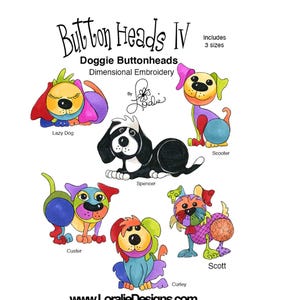 May include: A white background features a colorful illustration of six cartoon dogs with the text "Button Heads IV Doggie Buttonheads Dimensional Embroidery." Each dog has a unique design and name. The website www.LoralieDesigns.com is also visible.