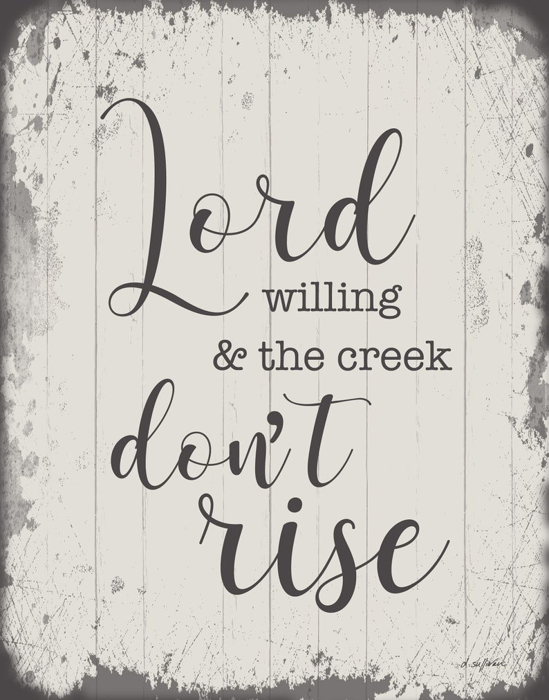 Lord Willing and the Creek Don't Rise printable art Etsy