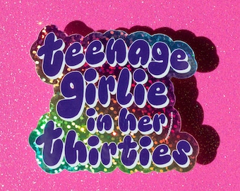 Teenage Girlie In Her Thirties Glitter Sticker, 90s Girly Throwback Millenial, Waterproof Vinyl