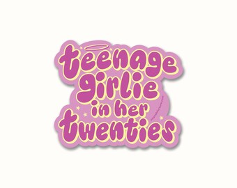Teenage Girlie In Her Twenties Sticker, Y2K, Funny Relatable 20s, Waterproof Vinyl
