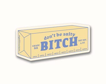 Don't Be Salty Bitch, Butter Sticker, Waterproof Vinyl, Funny butter lover gift, food theme