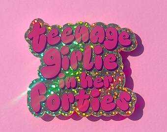 Teenage Girlie In Her Forties Glitter Sticker, 80s Girly Throwback Gen X, Millennial, Waterproof Vinyl