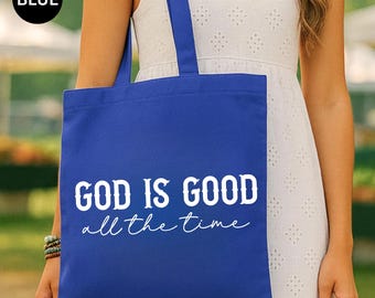 God Is Good All The Time Tote Bag, Christian Faith Gift, Inspirational Religious Bag, Church Tote, Christian Gift For Women, Scripture Bag