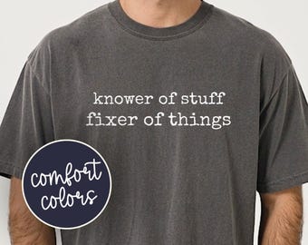 Comfort Colors® “Knower of Stuff • Fixer of Things” Shirt, Funny Handyman Dad Gift, Men’s Graphic Tee, Father’s Day Husband Tee