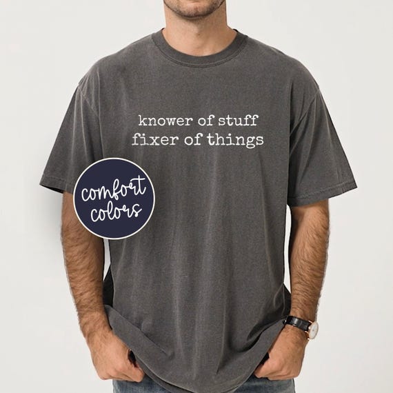 Comfort Colors® “Knower of Stuff • Fixer of Things” Shirt, Funny Handyman Dad Gift, Men’s Graphic Tee, Father’s Day Husband Tee