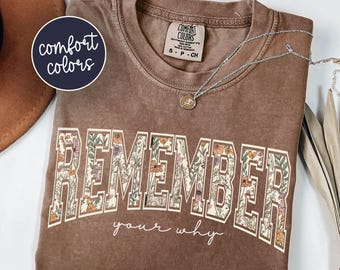 Remember Your Why Comfort Colors Inspirational Christian Shirt, Religious Faith Based Tee, Motivational Positive T-Shirt, Shirt For Church