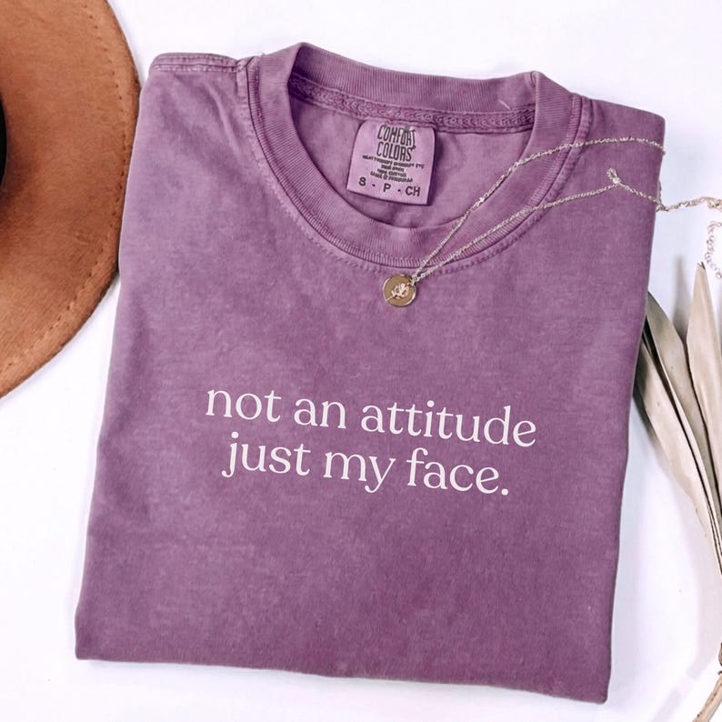 Comfort Colors® Its Not An Attitude Its Just My Face Sarcastic Funny Mood Shirt, Resting Face Tee Gag Gift, Funny RBF T-Shirt Berry