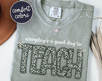 Everyday Is A Good Day To Teach, Comfort Colors Spring Teacher Shirt, Floral Coquette Bow Teacher Tee, Back To School Appreciation Gift