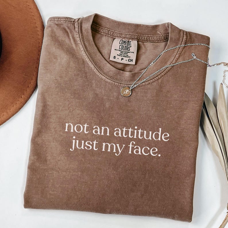 Comfort Colors® Its Not An Attitude Its Just My Face Sarcastic Funny Mood Shirt, Resting Face Tee Gag Gift, Funny RBF T-Shirt Espresso