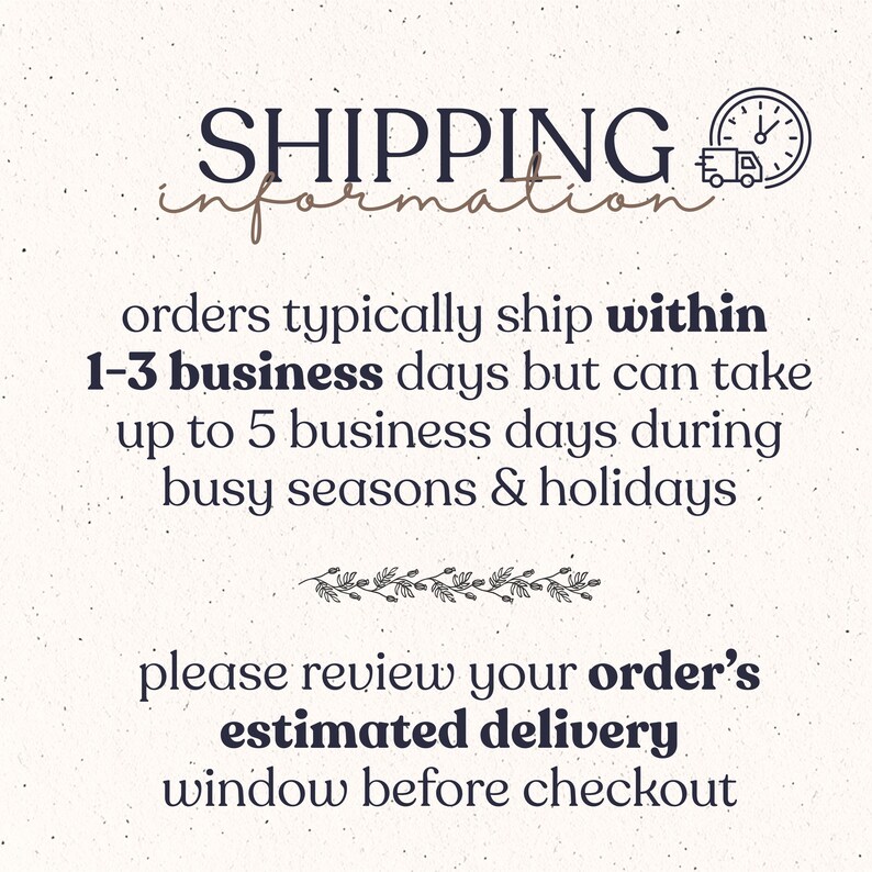 K&ouml;nnte beinhalten: Ein heller, gesprenkelter Hintergrund mit dunklem Text, der lautet: SHIPPING information, orders typically ship within 1-3 business days but can take up to 5 business days during busy seasons & holidays, please review your order's estimated delivery window before checkout.