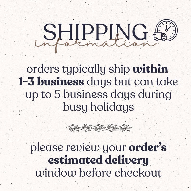 Op de afbeelding: Een lichtgekleurde informatieve afbeelding met donkere tekst die SHIPPING information, orders typically ship within 1-3 business days but can take up to 5 business days during busy holidays, en please review your order's estimated delivery window before checkout vermeldt.