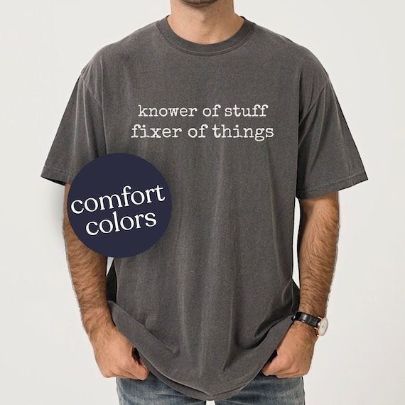 Comfort Colors® “Knower of Stuff • Fixer of Things” Shirt, Funny Handyman Dad Gift, Men’s Graphic Tee, Father’s Day Husband Tee