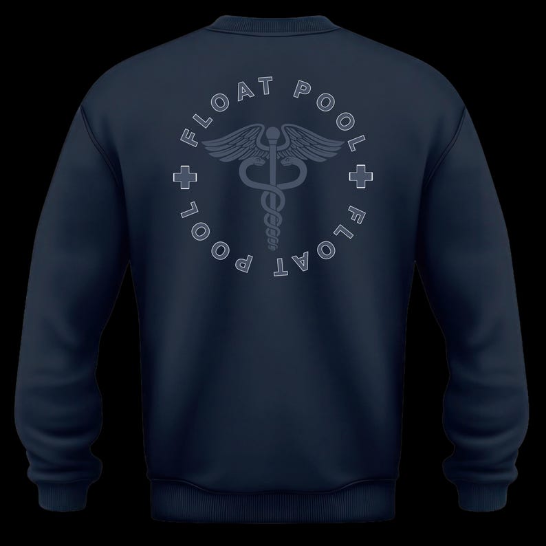 May include: A navy blue long-sleeve sweatshirt featuring a circular graphic on the back. The design includes a central caduceus symbol, the text FLOAT POOL repeated in a circle, and two small plus signs on the left and right sides of the circle.