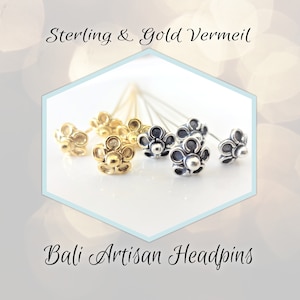 CLOSING SHOP Bali Flower Headpins Sterling or Gold Vermeil, 22 gauge, 55mm long, 7.5mm head - 1 pair (2 pieces)