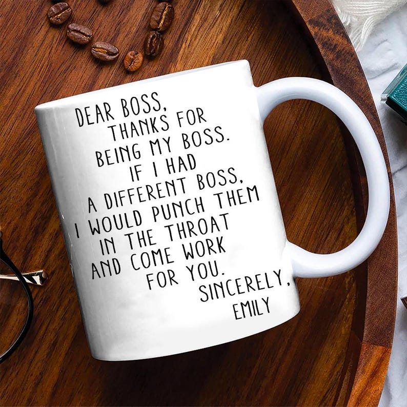 Dear Boss Thanks for Being My Boss If I Had a Different