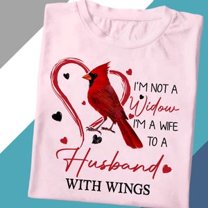 I&#39;m Not a Widow Shirt - Wife to a Husband With Wings Cardinal Memorial Shirt - Grief Loss Tribute for Husband