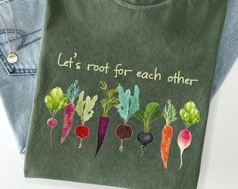 Let’s Root For Each Other Shirt - Cute Veggie Garden Tee - Plant Lover Gift - Gardening Pun Top - Positive Vegetable Shirt